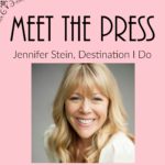 Meet Jennifer Stein, Destination I Do